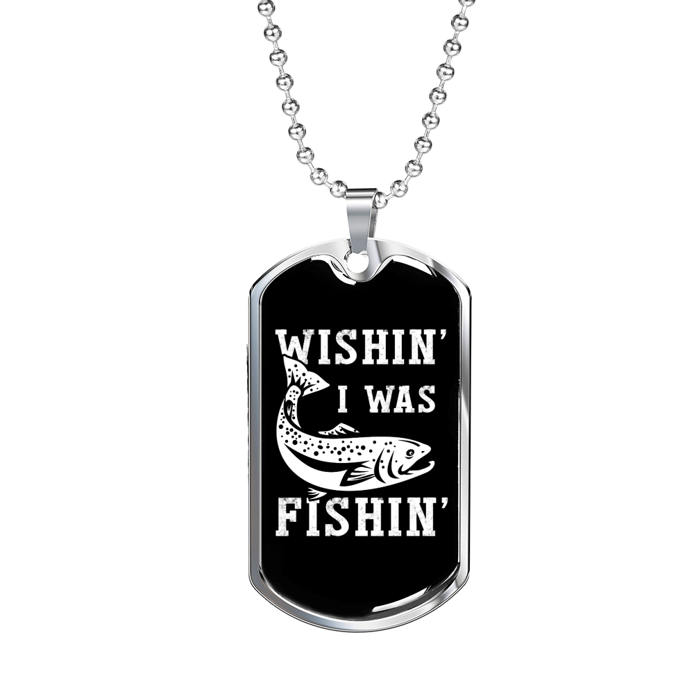 Wishin I Was Fishin' Fishing Necklace Stainless Steel or 18k Gold Dog Tag 24" Chain-Express Your Love Gifts