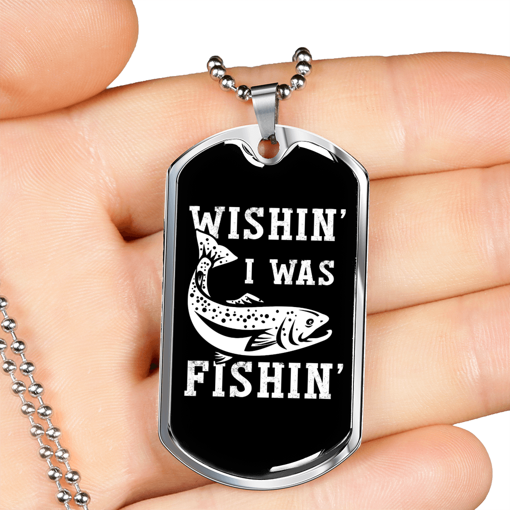 Wishin I Was Fishin' Fishing Necklace Stainless Steel or 18k Gold Dog Tag 24" Chain-Express Your Love Gifts