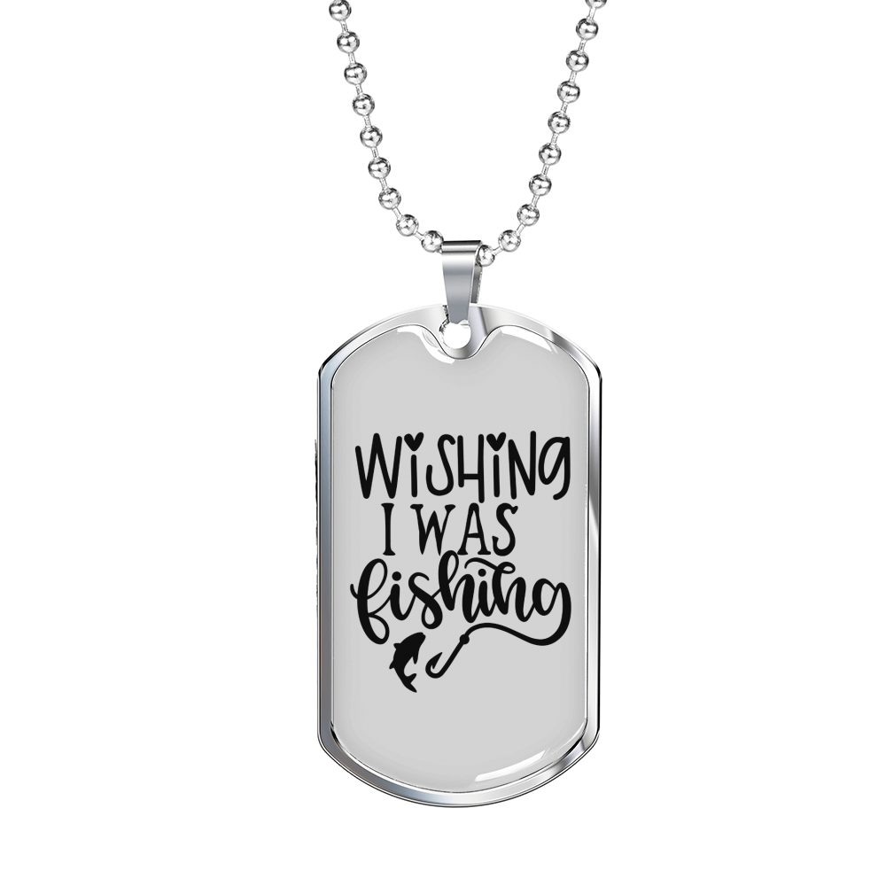 Wishing I Was Fishing Necklace Stainless Steel or 18k Gold Dog Tag 24" Chain-Express Your Love Gifts