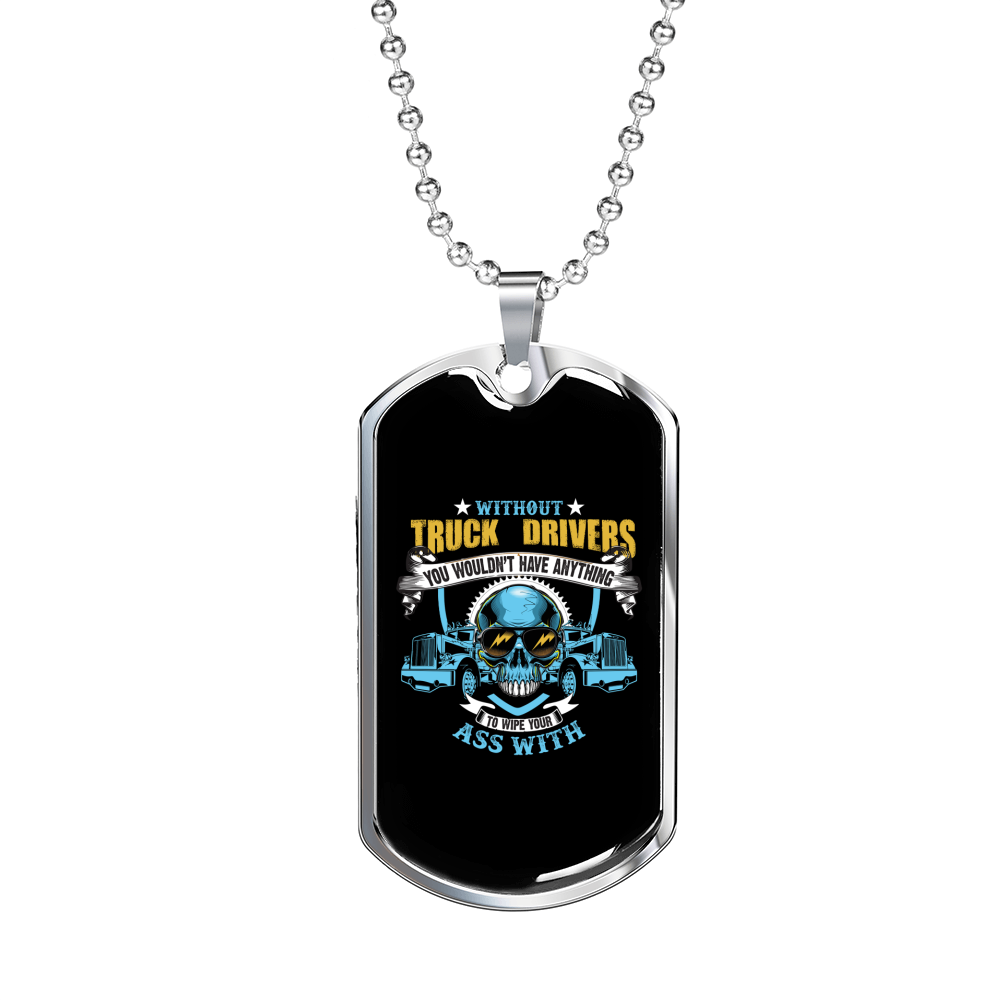 Without Truck Drivers Dog Tag Stainless Steel or 18k Gold 24" Chain-Express Your Love Gifts