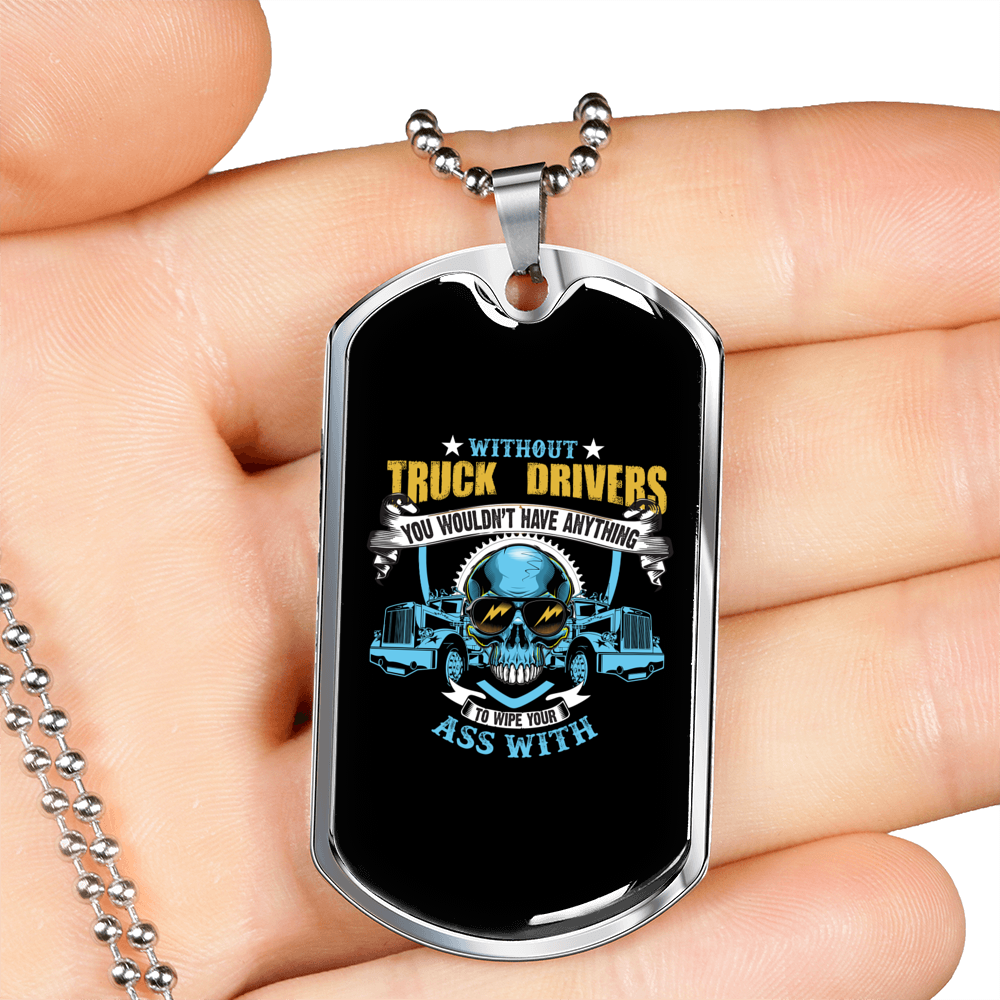 Without Truck Drivers Dog Tag Stainless Steel or 18k Gold 24" Chain-Express Your Love Gifts