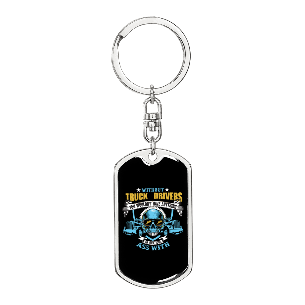 Without Truck Drivers Swivel Keychain Dog Tag Stainless Steel or 18k Gold-Express Your Love Gifts