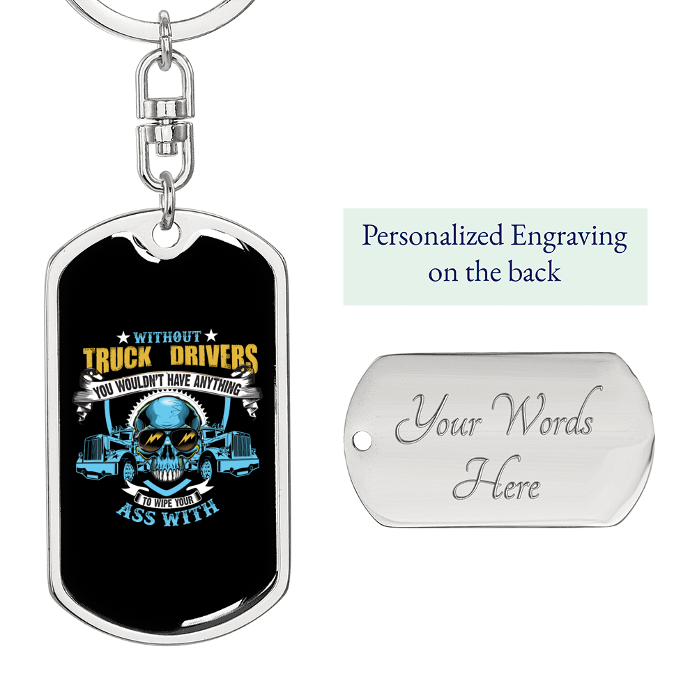 Without Truck Drivers Swivel Keychain Dog Tag Stainless Steel or 18k Gold-Express Your Love Gifts