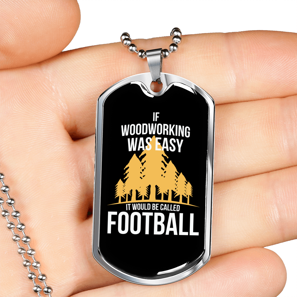 Woodworking Is Not Easy Woodworker Dog Tag Stainless Steel or 18k Gold W 24"-Express Your Love Gifts