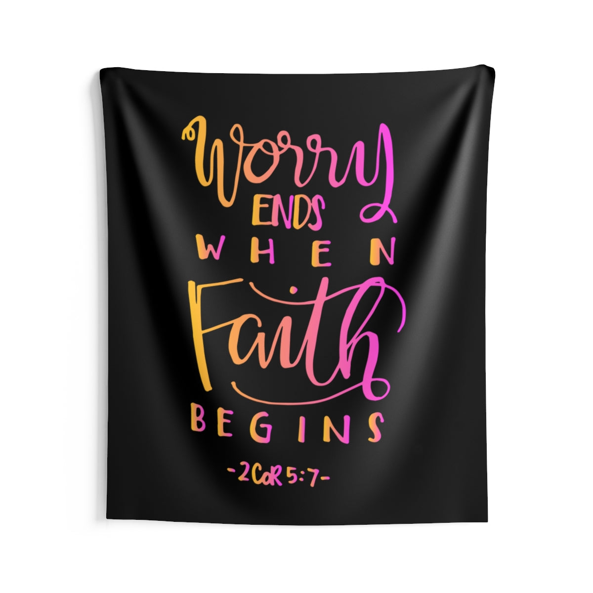 Worry Ends When Faith Begins 2 Cor. 5:7 Wall Hanging Tapestry-Express Your Love Gifts