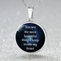 You Are Most Beautiful Thing Necklace Circle Pendant Stainless Steel or 18k Gold 18-22-Express Your Love Gifts