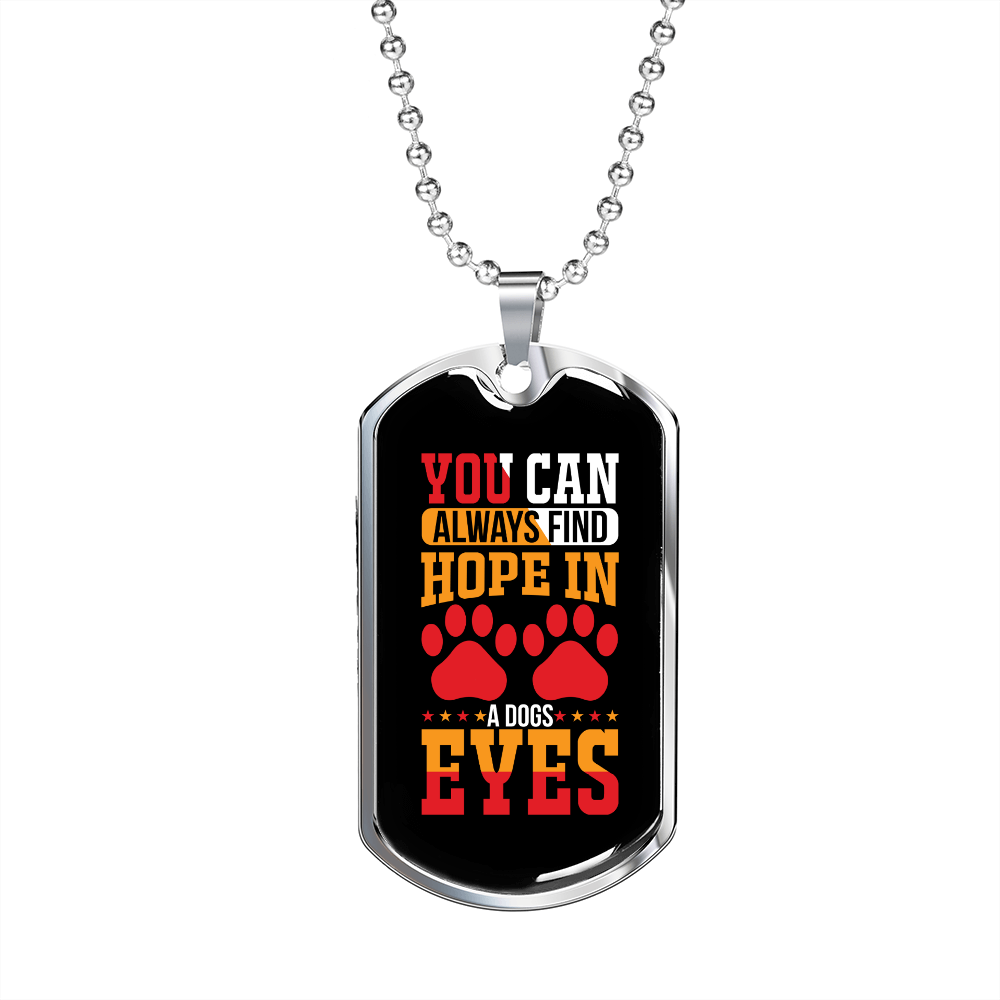 you can always find hope in a dogs eyes-01 Necklace Stainless Steel or 18k Gold Dog Tag 24" Chain-Express Your Love Gifts