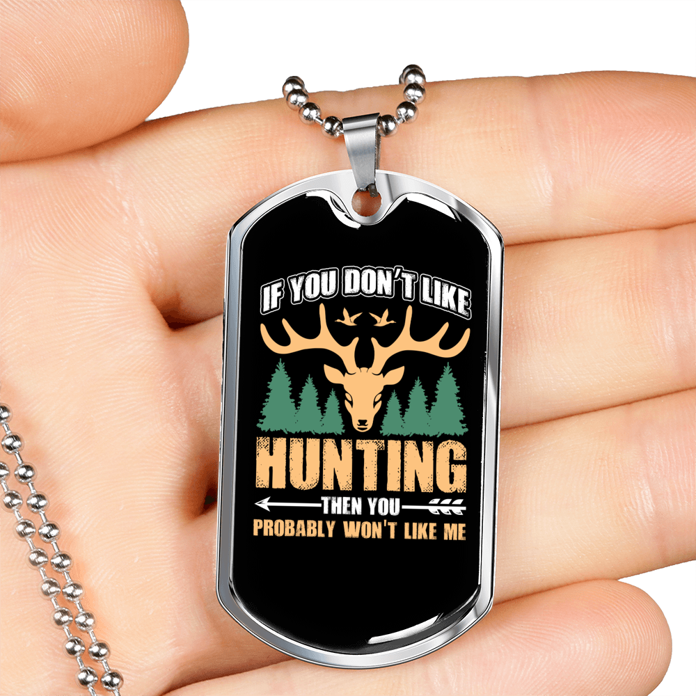 You Don'T Like Me Hunting Necklace Stainless Steel or 18k Gold Dog Tag 24" Chain-Express Your Love Gifts