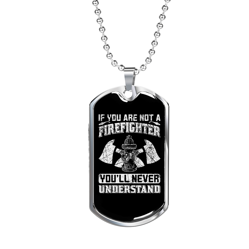 You'Ll Never Understand Firefighter Necklace Stainless Steel or 18k Gold Dog Tag 24" Chain-Express Your Love Gifts