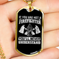 You'Ll Never Understand Firefighter Necklace Stainless Steel or 18k Gold Dog Tag 24" Chain-Express Your Love Gifts