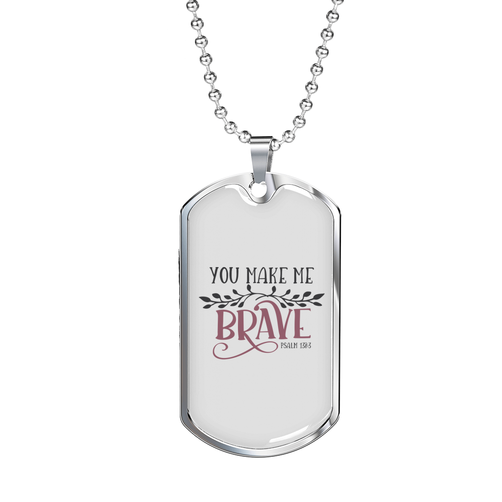 You Make Me Brave Christian Necklace Stainless Steel or 18k Gold Dog Tag 24" Chain-Express Your Love Gifts