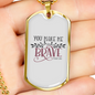 You Make Me Brave Christian Necklace Stainless Steel or 18k Gold Dog Tag 24" Chain-Express Your Love Gifts