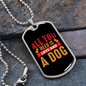 You Need Is Love And A Dog Necklace Stainless Steel or 18k Gold Dog Tag 24" Chain-Express Your Love Gifts