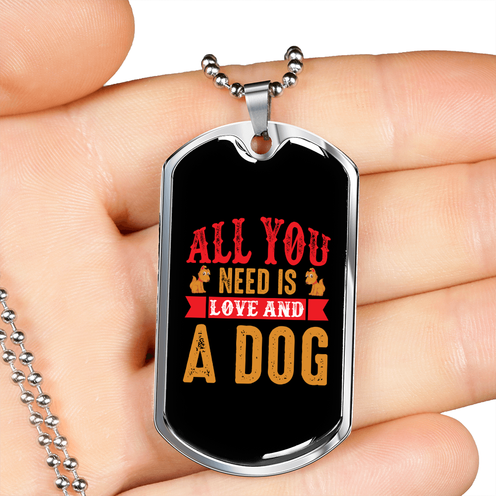 You Need Is Love And A Dog Necklace Stainless Steel or 18k Gold Dog Tag 24" Chain-Express Your Love Gifts