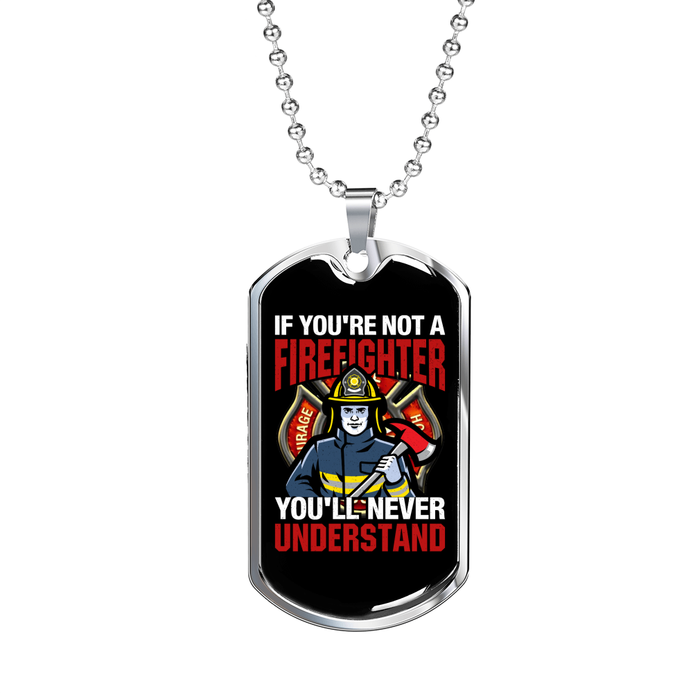 You'Re Not A Firefighter Necklace Stainless Steel or 18k Gold Dog Tag 24" Chain-Express Your Love Gifts