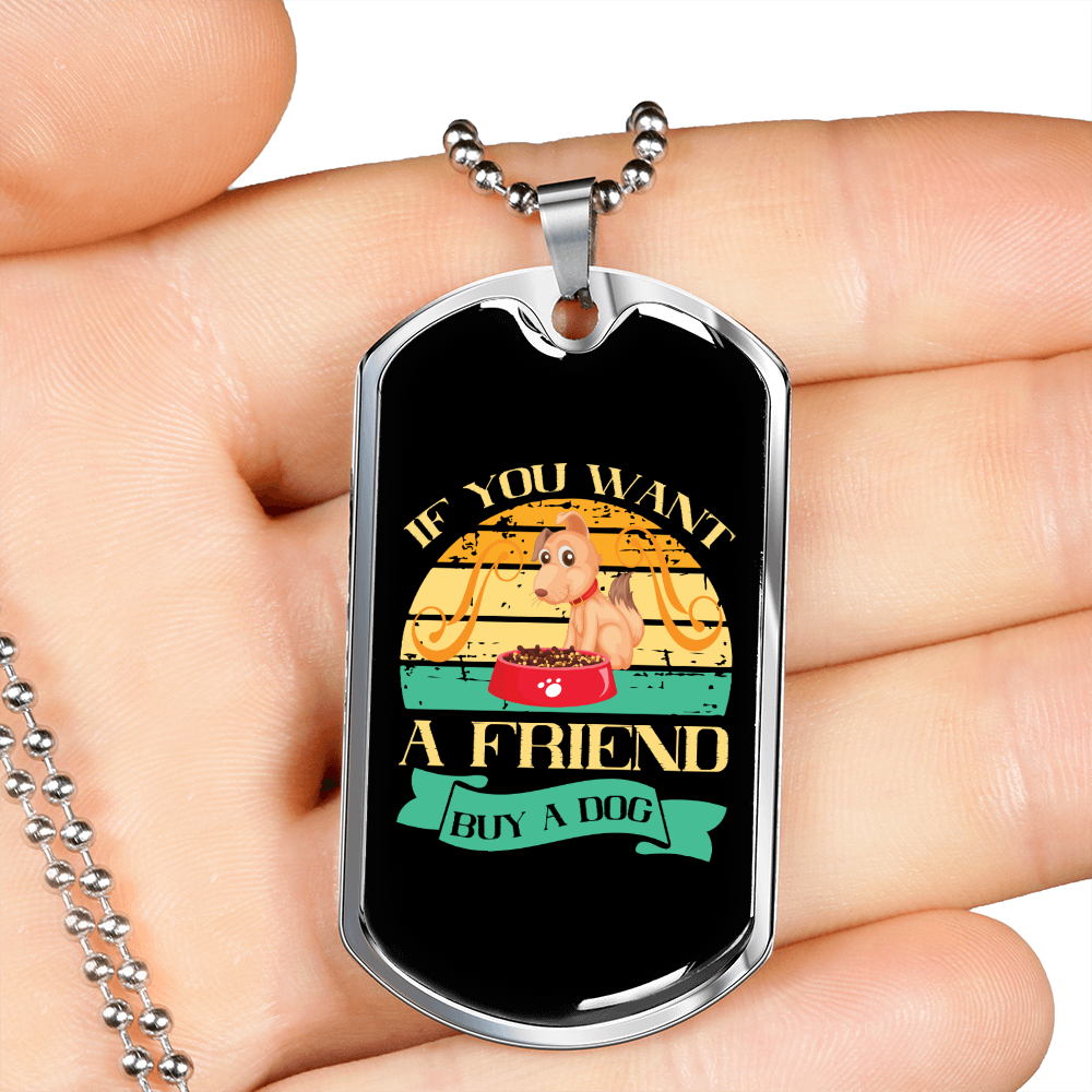 You Want a Friend Buy a Dog Blue Necklace Stainless Steel or 18k Gold Dog Tag 24" Chain-Express Your Love Gifts