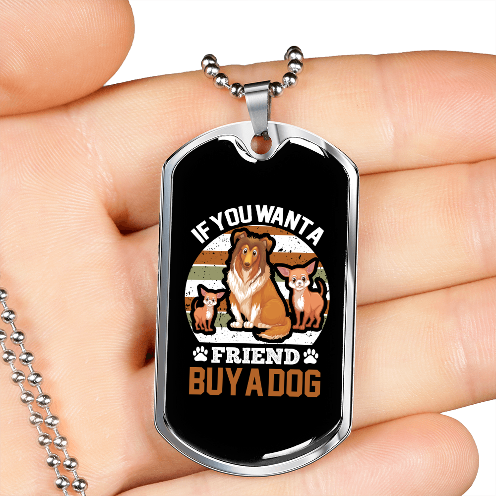 You Want a Friend Buy a Dog Family Necklace Stainless Steel or 18k Gold Dog Tag 24" Chain-Express Your Love Gifts