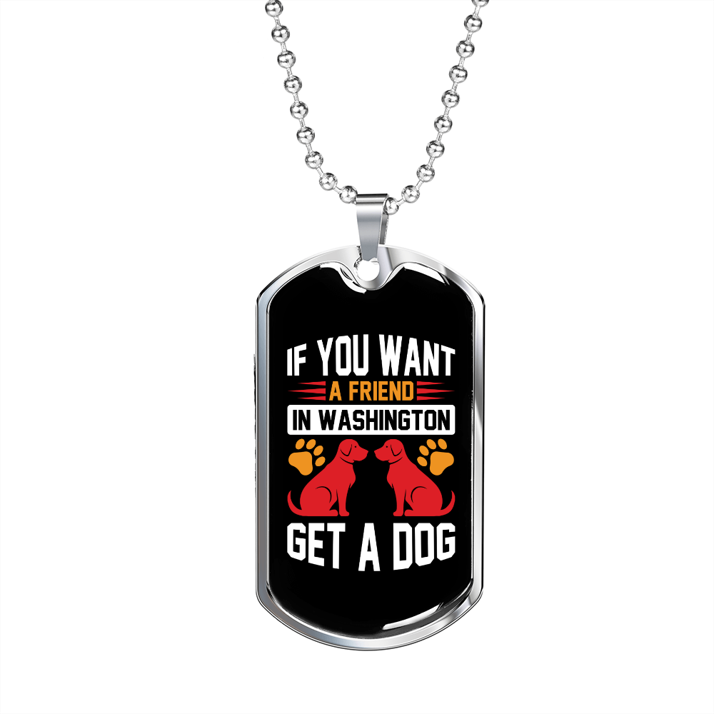 You Want a Friend Buy a Dog White Necklace Stainless Steel or 18k Gold Dog Tag 24" Chain-Express Your Love Gifts