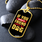 You Want a Friend Buy a Dog Yellow Necklace Stainless Steel or 18k Gold Dog Tag 24" Chain-Express Your Love Gifts