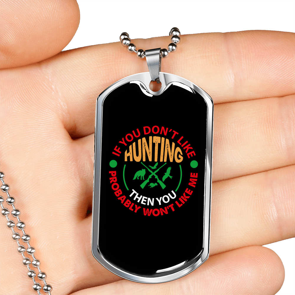 You Won'T Like Me Hunting Necklace Stainless Steel or 18k Gold Dog Tag 24" Chain-Express Your Love Gifts