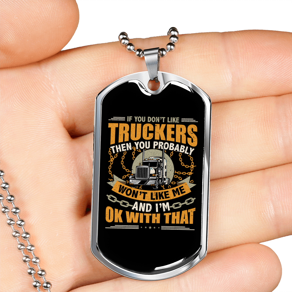 You Won'T Like Me Truckers Dog Tag Stainless Steel or 18k Gold 24" Chain-Express Your Love Gifts