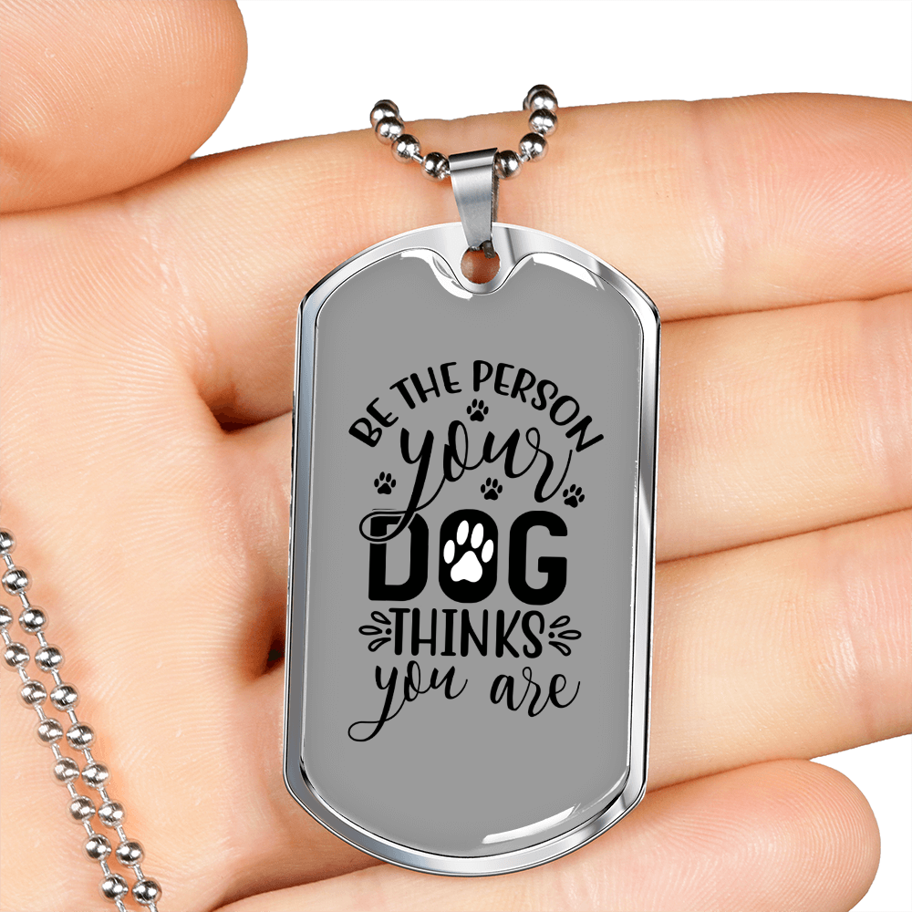 Your Dog Thinks TranspArent Necklace Stainless Steel or 18k Gold Dog Tag 24" Chain-Express Your Love Gifts