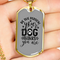 Your Dog Thinks TranspArent Necklace Stainless Steel or 18k Gold Dog Tag 24" Chain-Express Your Love Gifts