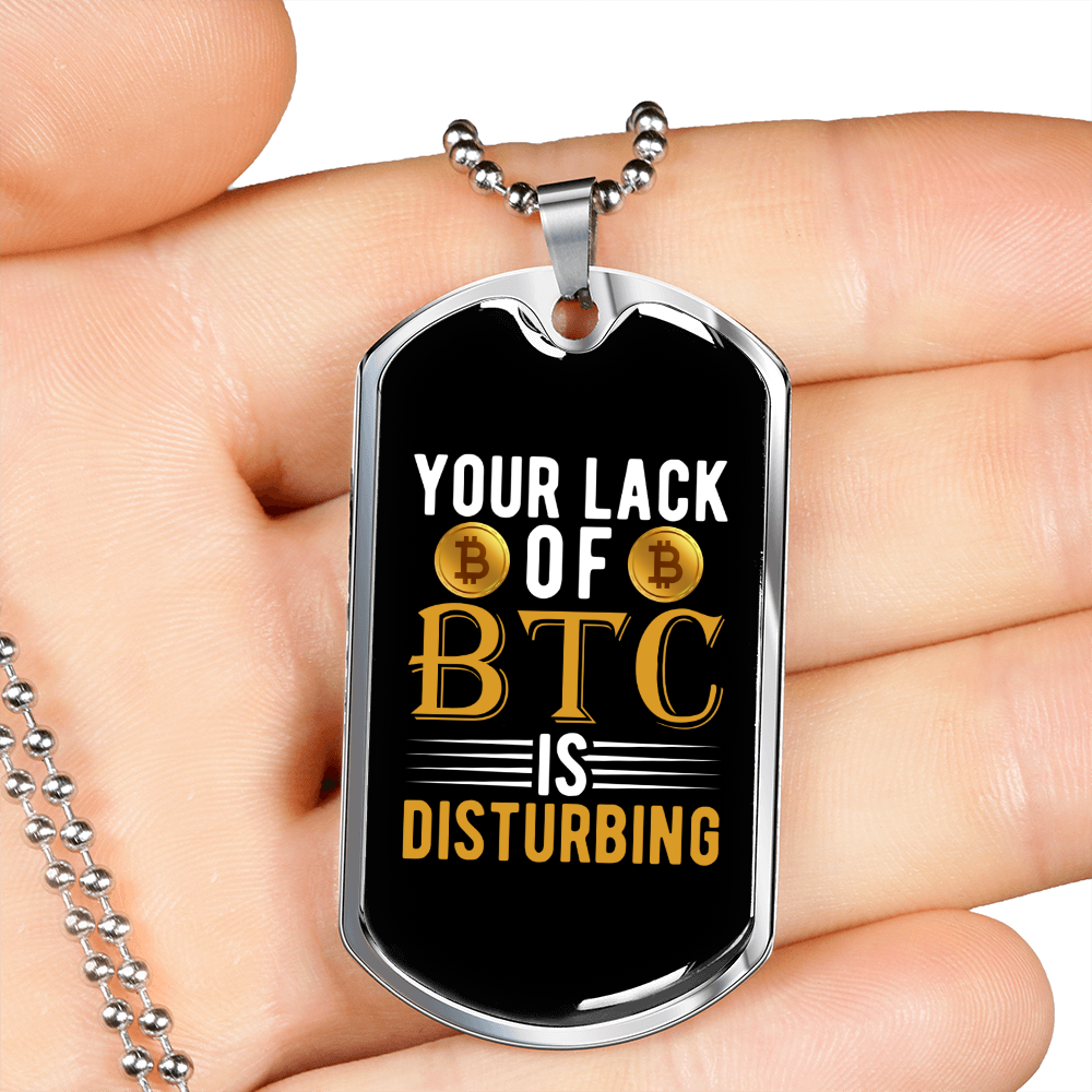 Your Lack of BTC is Disturbing Crypto Necklace Stainless Steel or 18k Gold Dog Tag 24" Chain-Express Your Love Gifts